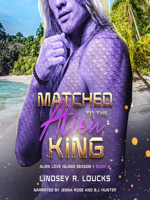 Title details for Matched to the Alien King by Lindsey R. Loucks - Available